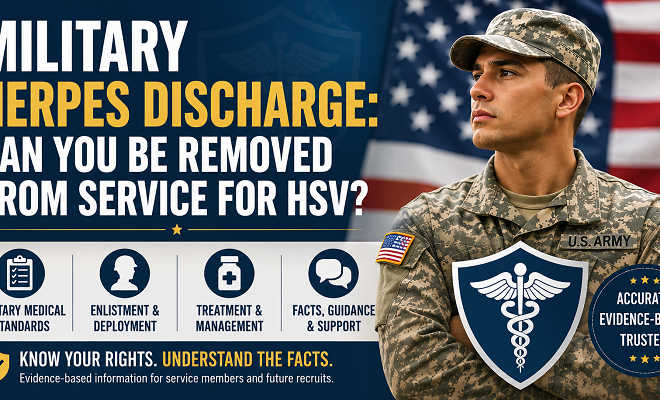 Military Herpes Discharge: Can You Be Removed from Service for HSV?